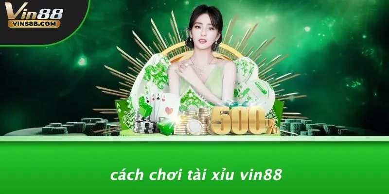Cách Chơi Tài Xỉu VIN88