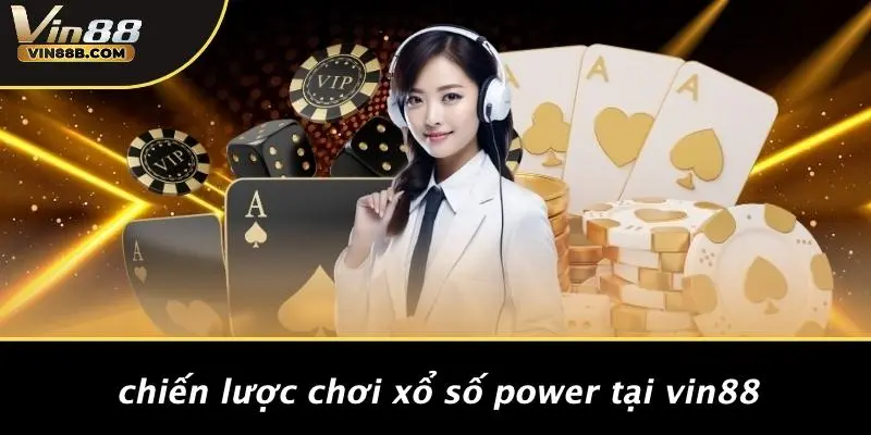 Xổ Số Power: Cơ Hội Vàng Đột Phá Giấc Mơ May Mắn Cùng VIN88 4 Chiến Lược Chơi Xổ Số Power Tại VIN88