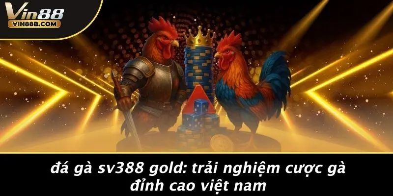 Đá Gà Sv388 Gold