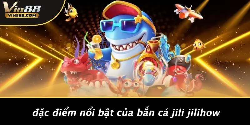 Tìm Hiểu Về Bắn Cá Jili Jilihow