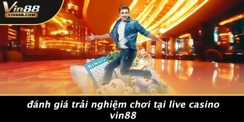 Đánh Giá Trải Nghiệm Chơi Tại Live Casino VIN88