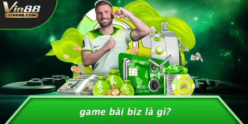 Game Bài Biz Là Gì?