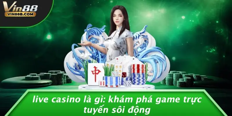 Live Casino là gì