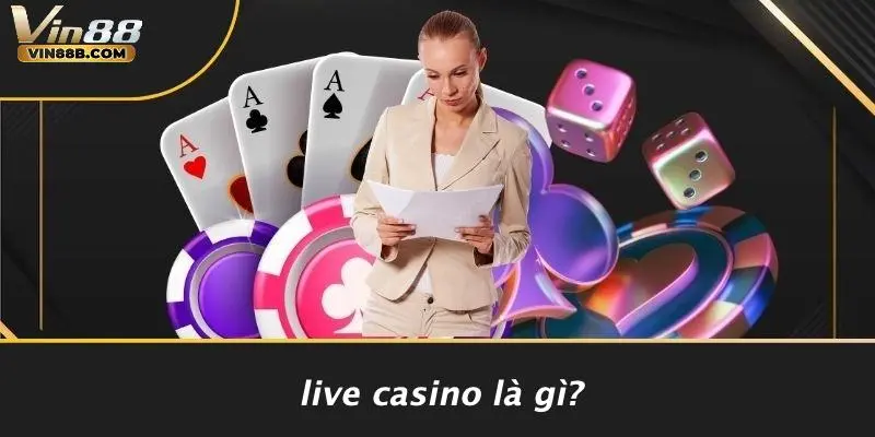 Live Casino Là Gì?