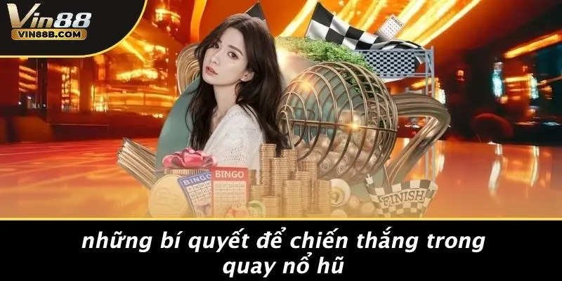 Quay Nổ Hũ: Khám Phá Cuộc Chơi Đầy Hấp Dẫn Tại VIN88 4 Những Bí Quyết Để Chiến Thắng Trong Quay Nổ Hũ