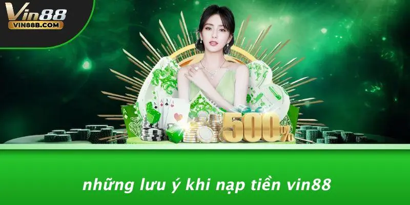 Những Lưu Ý Khi Nạp Tiền VIN88