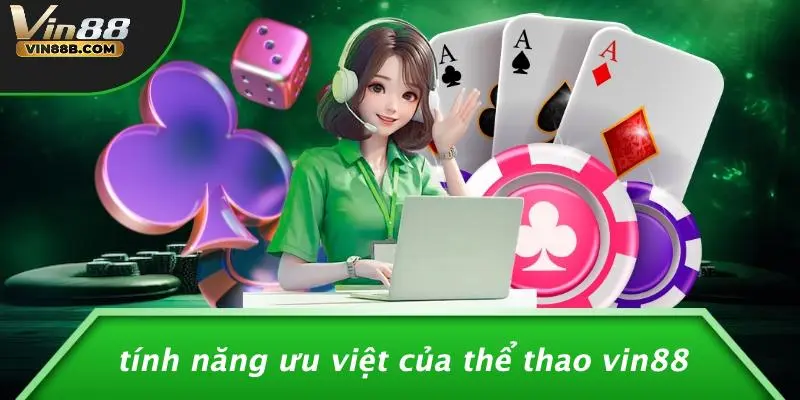 Tính Năng Ưu Việt Của Thể Thao VIN88