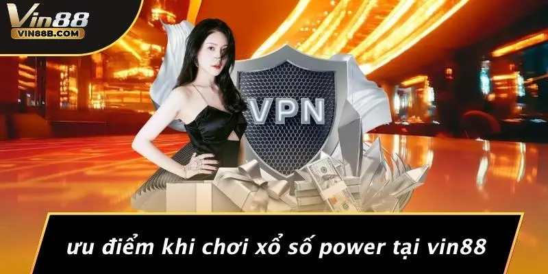 Xổ Số Power: Cơ Hội Vàng Đột Phá Giấc Mơ May Mắn Cùng VIN88 5 Ưu Điểm Khi Chơi Xổ Số Power Tại VIN88