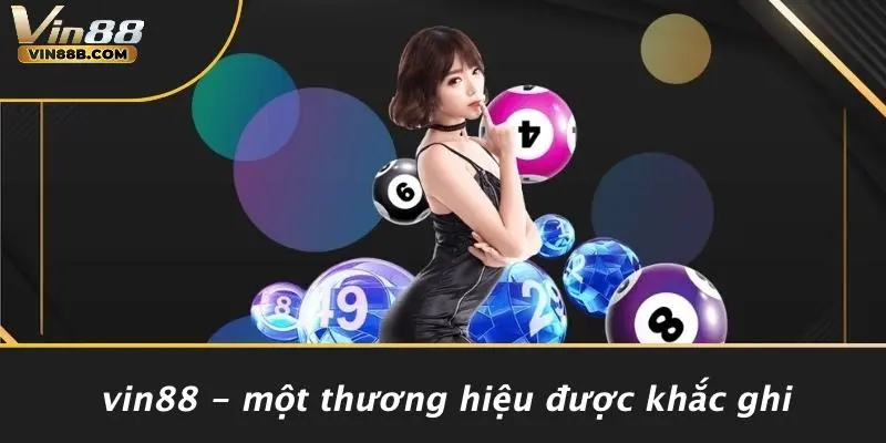 Vin88 - Một Thương Hiệu Được Khắc Ghi