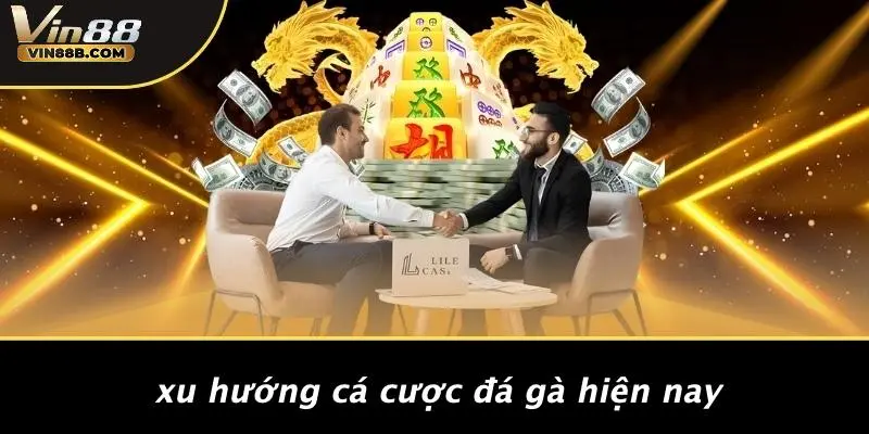 Xu Hướng Cá Cược Đá Gà Hiện Nay